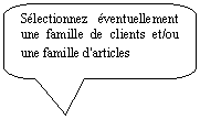 Rectangle  coins arrondis: Slectionnez ventuellement une famille de clients et/ou une famille d'articles